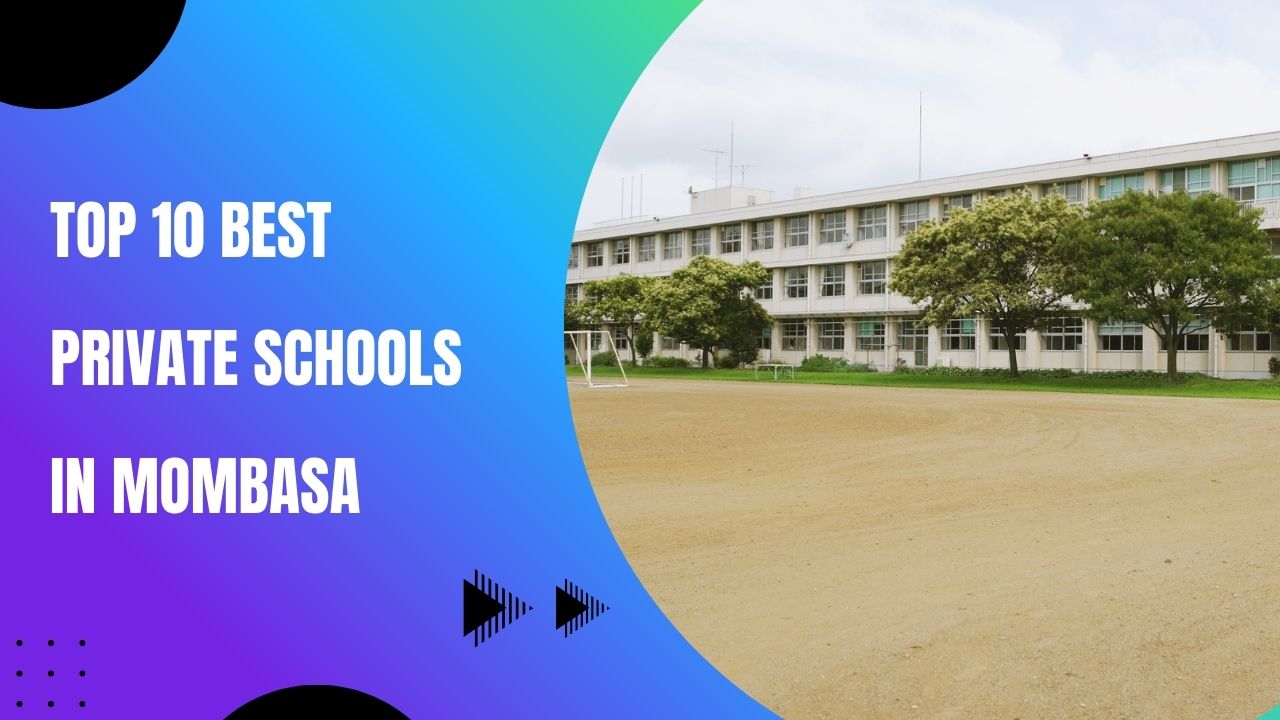 Top 10 Best Private Schools in Mombasa: Complete Guide for Parents (2025)