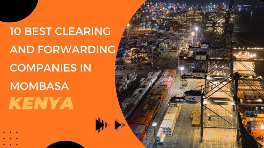 10 best Clearing and forwarding companies in Mombasa Kenya