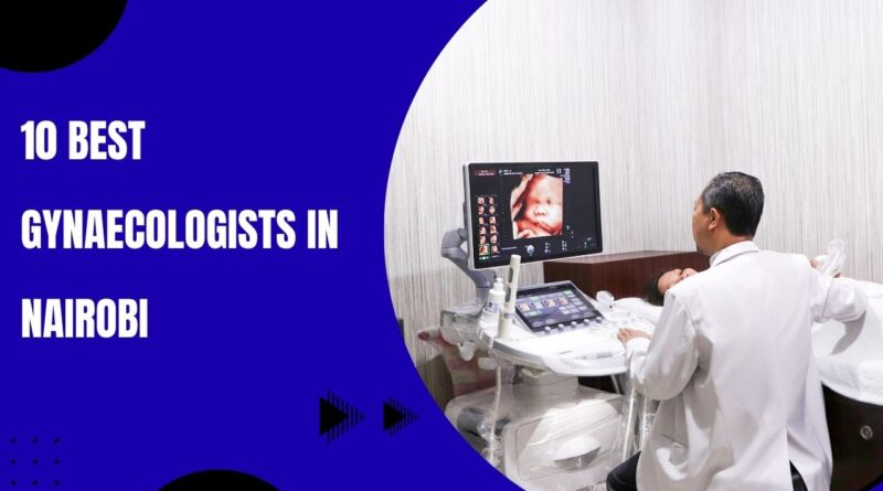 10 Best Gynaecologists in Nairobi