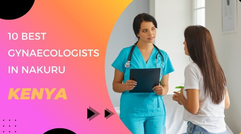 10 Best Gynaecologists in Nakuru