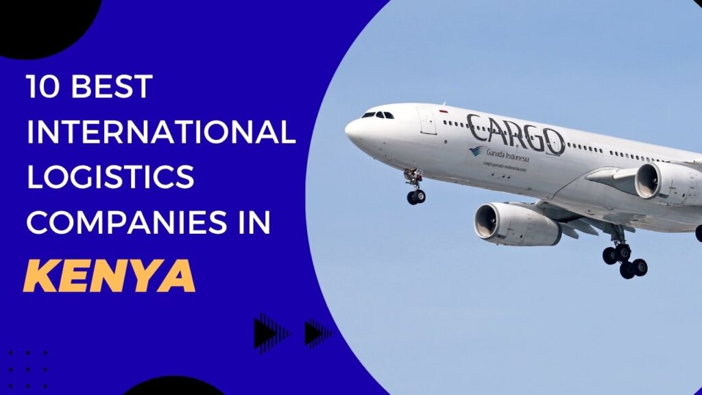 10 Best International Logistics companies in Kenya