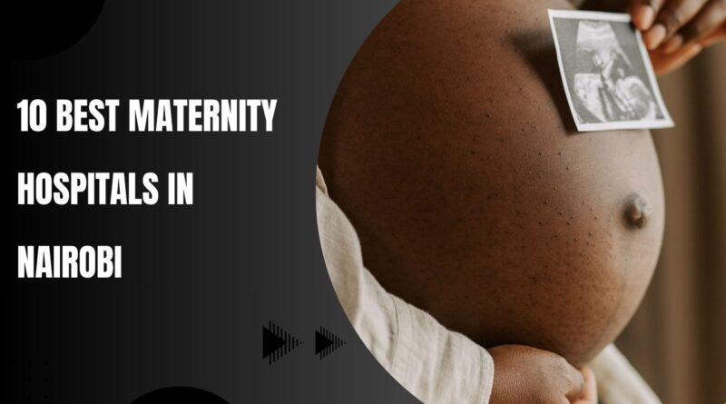 10 Best Maternity Hospitals in Nairobi