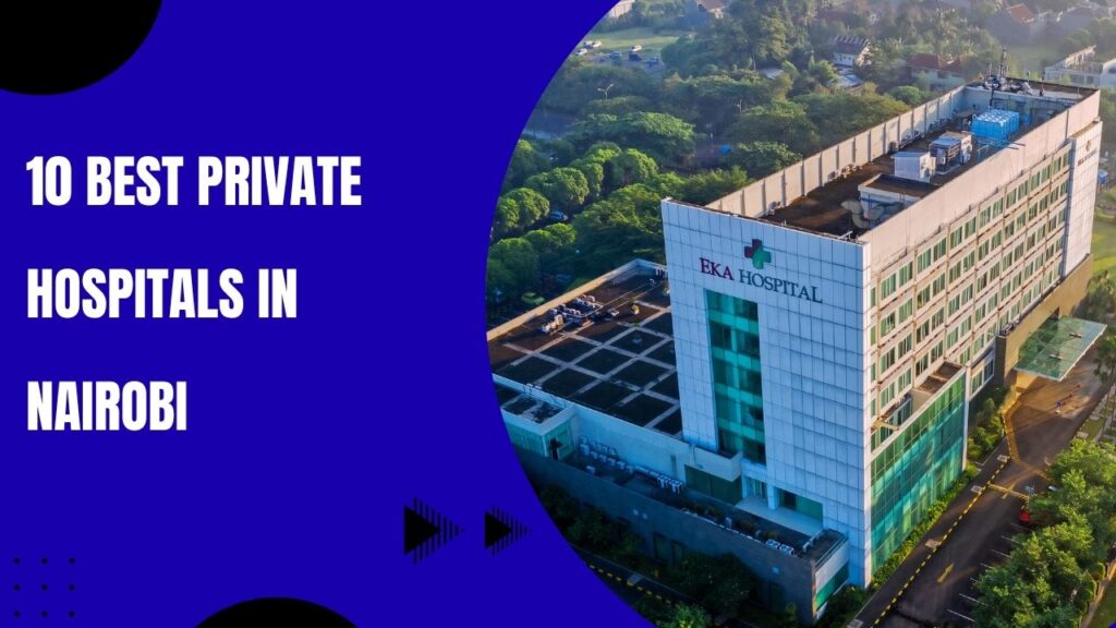 10 Best Private Hospitals in Nairobi