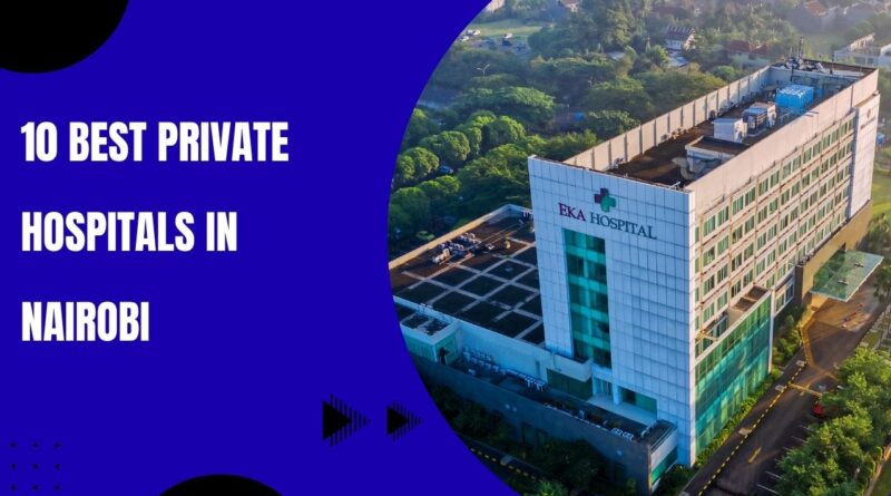 10 Best Private Hospitals in Nairobi