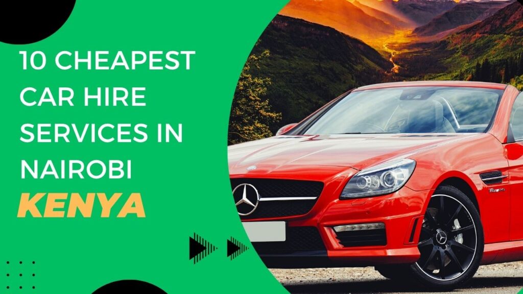 10 Cheapest Car Hire Services In Nairobi