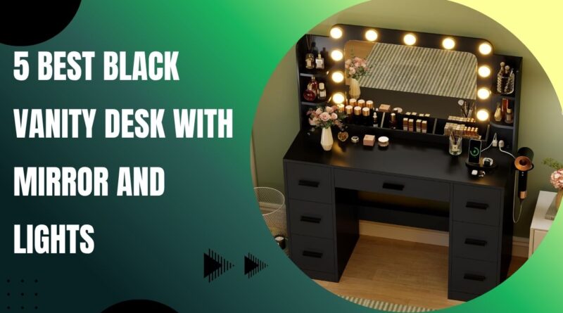 Best Black Vanity Desk with Mirror and Lights