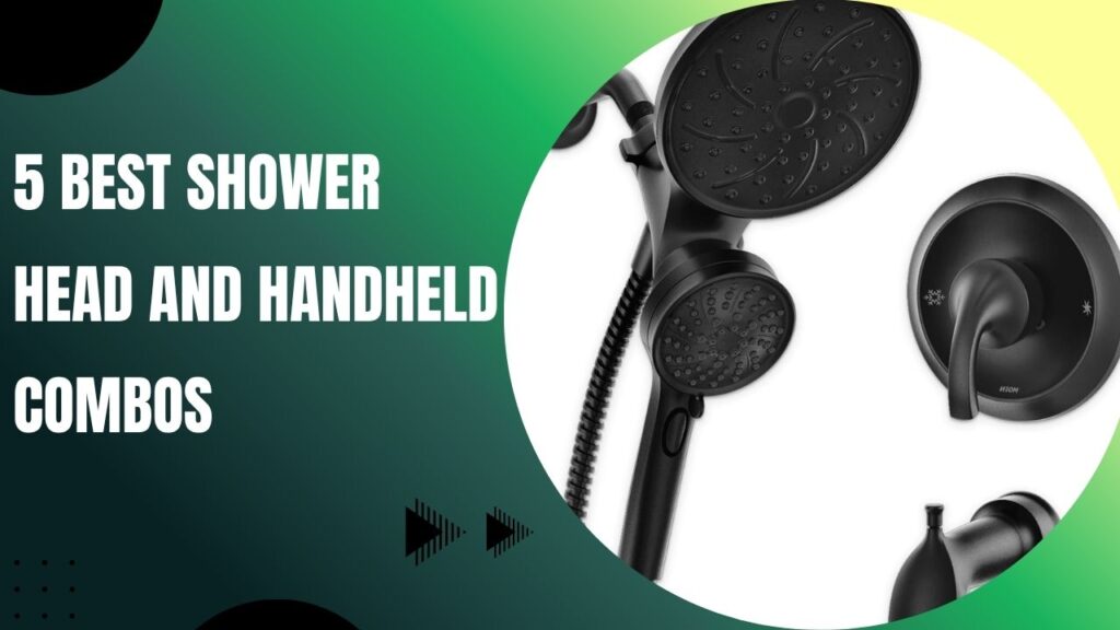 5 Best Shower Head and Handheld Combos