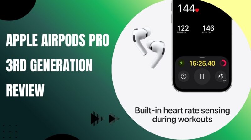 Apple AirPods Pro 3rd Generation Review