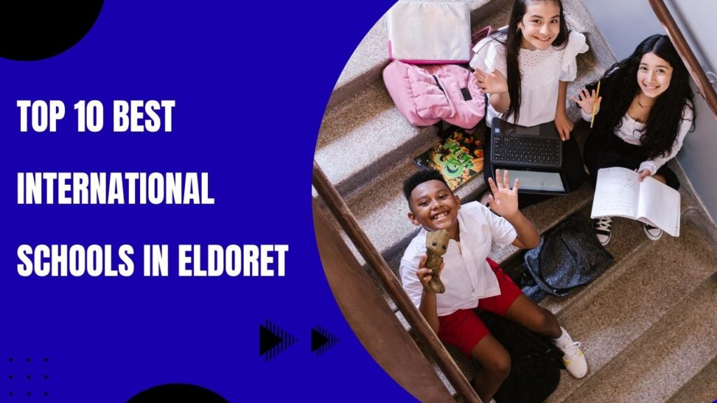 Top 10 best international schools in Eldoret