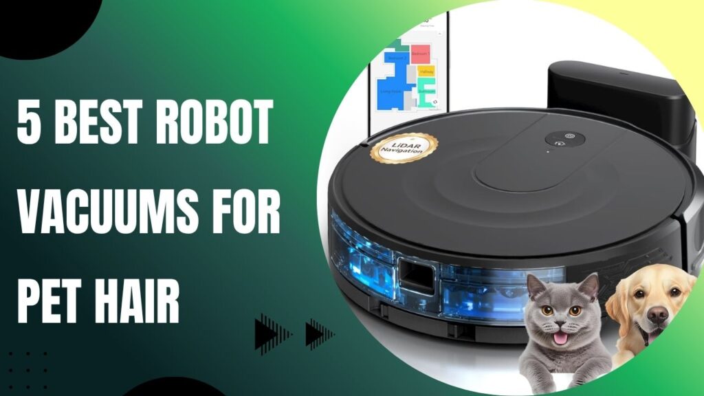 The 5 Best Robot Vacuums for Pet Hair