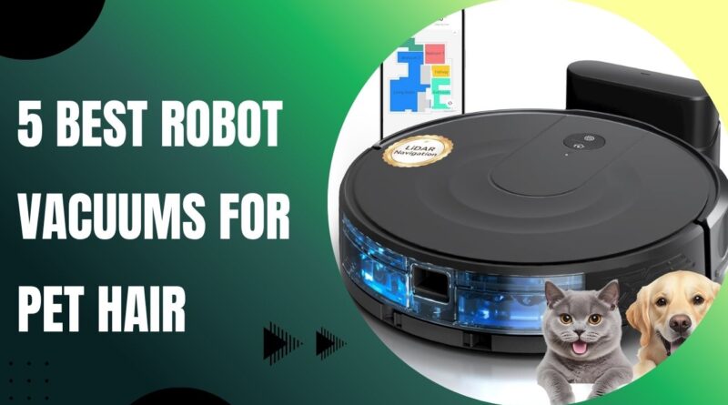 The 5 Best Robot Vacuums for Pet Hair