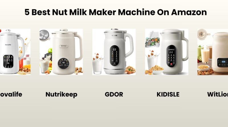 Best Nut Milk Maker Machine Reviews