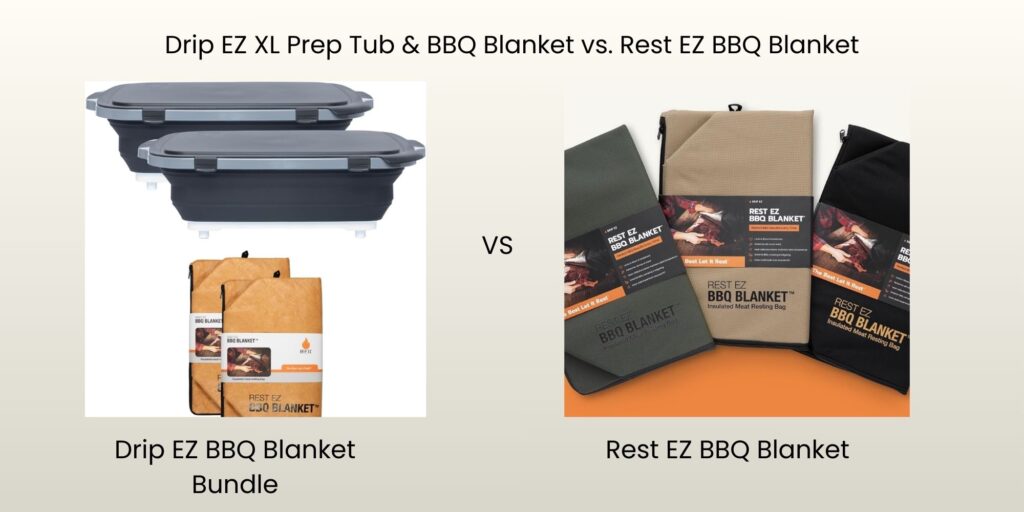 Drip EZ XL Prep Tub & BBQ Blanket vs. Rest EZ BBQ Blanket