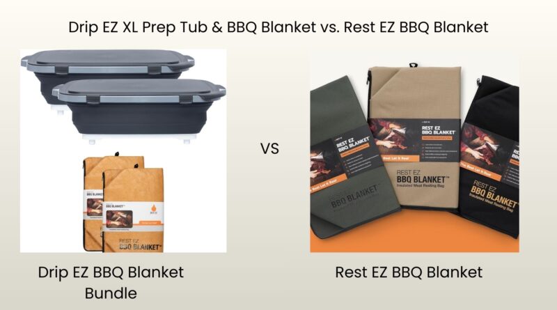 Drip EZ XL Prep Tub & BBQ Blanket vs. Rest EZ BBQ Blanket