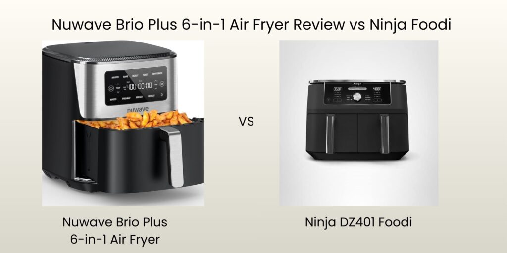 Nuwave Brio Plus 6-in-1 Air Fryer Review vs. Ninja Foodi