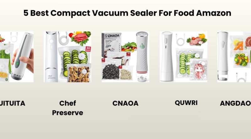 5 Best Compact Vacuum Sealer Machine Reviews