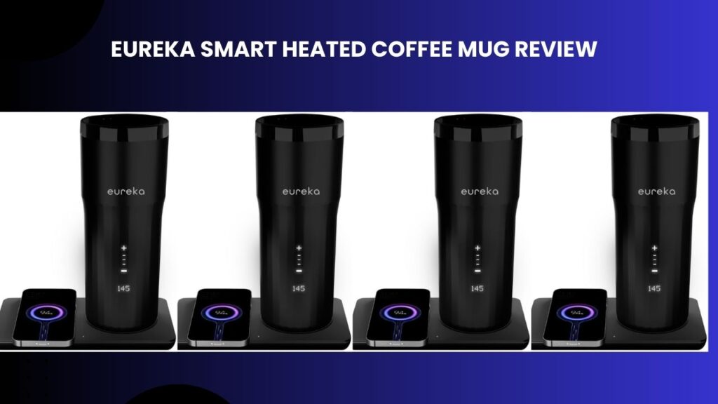 Eureka Smart Heated Coffee Mug REVIEW