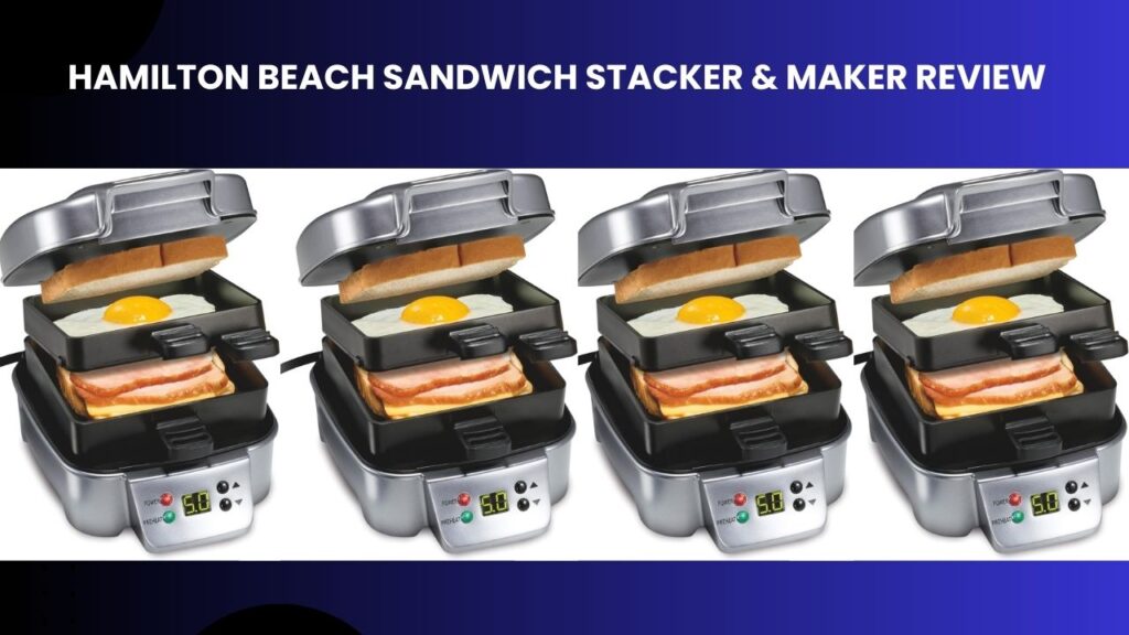 Hamilton Beach Sandwich Stacker & Maker REVIEW