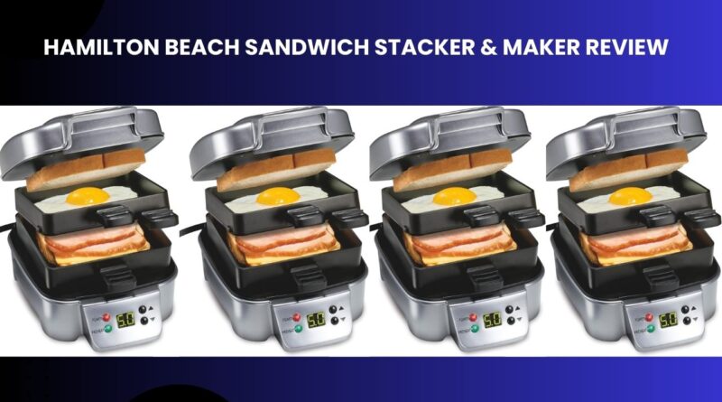 Hamilton Beach Sandwich Stacker & Maker REVIEW