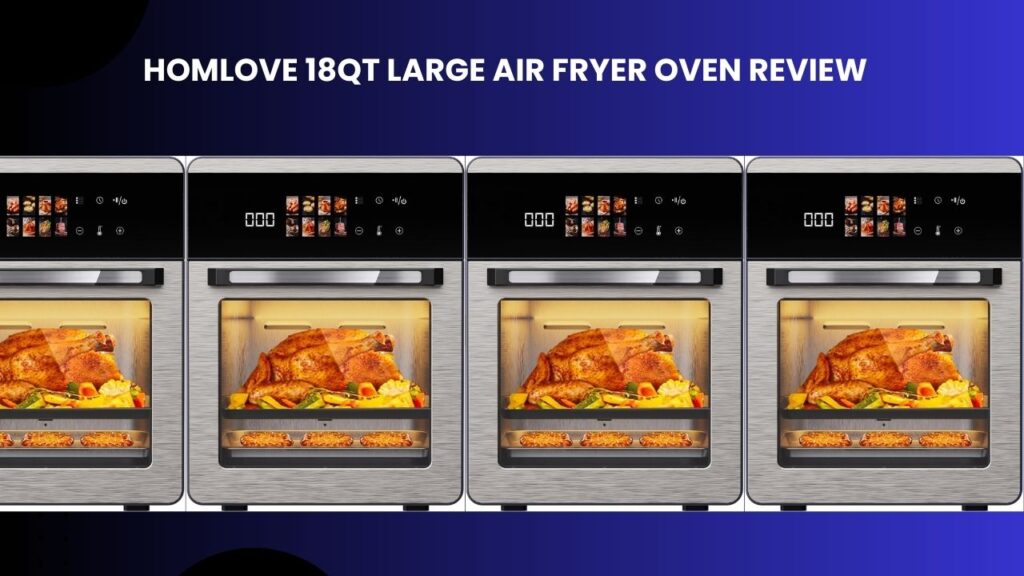 Homlove 18QT Large Air Fryer Oven Review