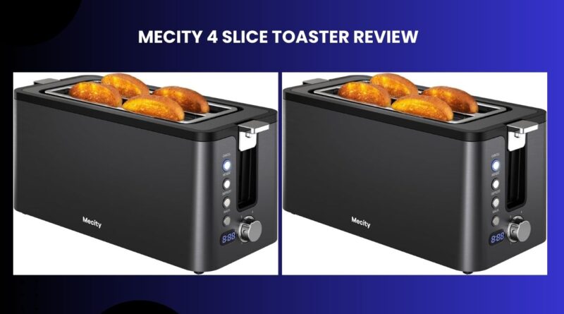 Mecity 4 Slice Toaster REVIEW