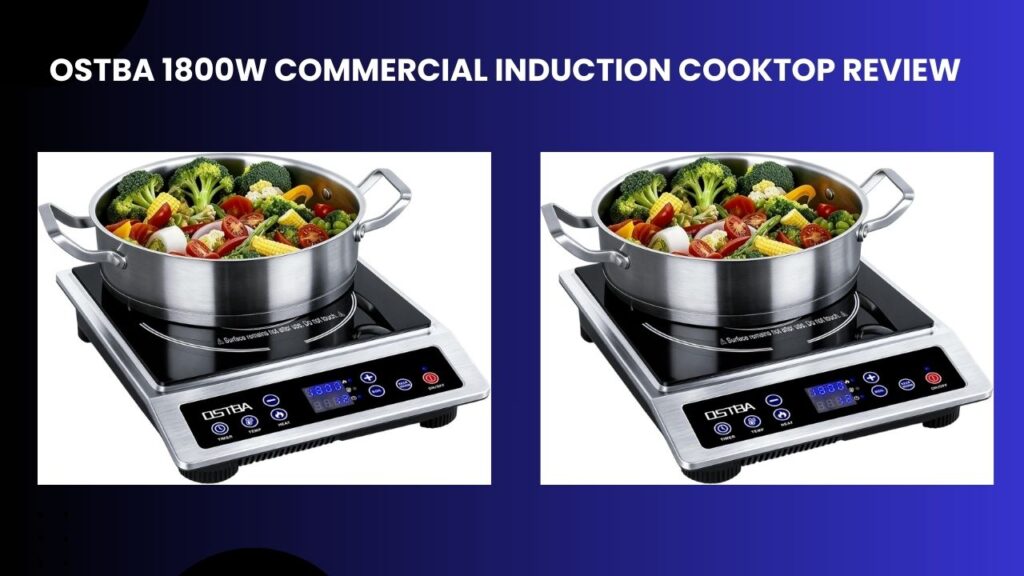 OSTBA 1800W Commercial Induction Cooktop Review