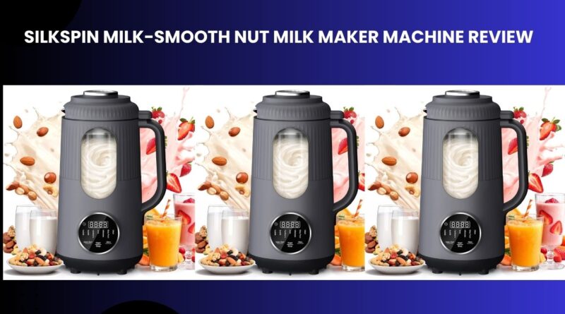 SilkSpin Nut Milk Maker Review