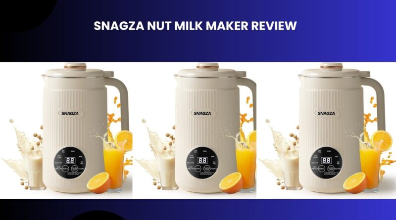 Snagza Nut Milk Maker Review