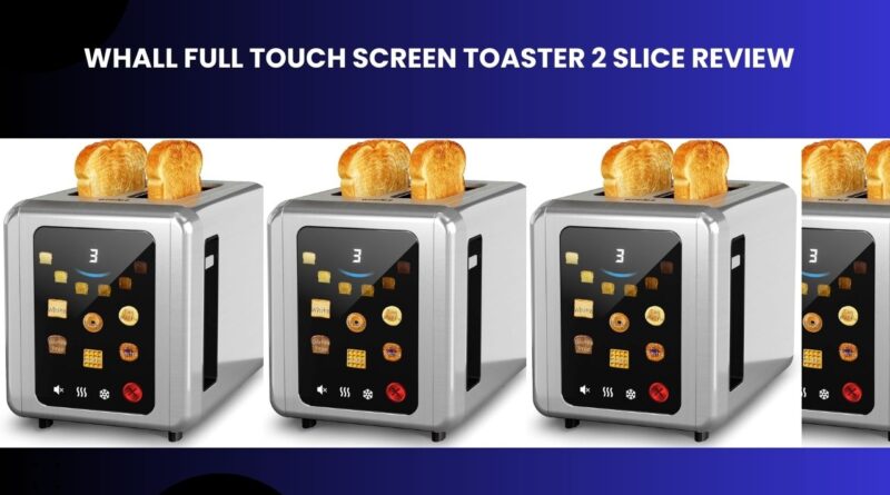 WHALL Full Touch Screen Toaster 2 Slice Review