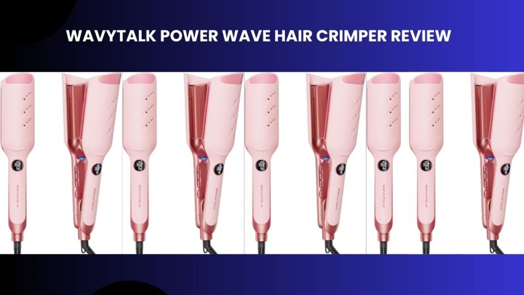Wavytalk Power Wave Hair Crimper REVIEW