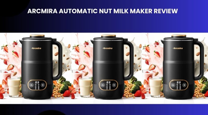 Arcmira Automatic Nut Milk Maker Review