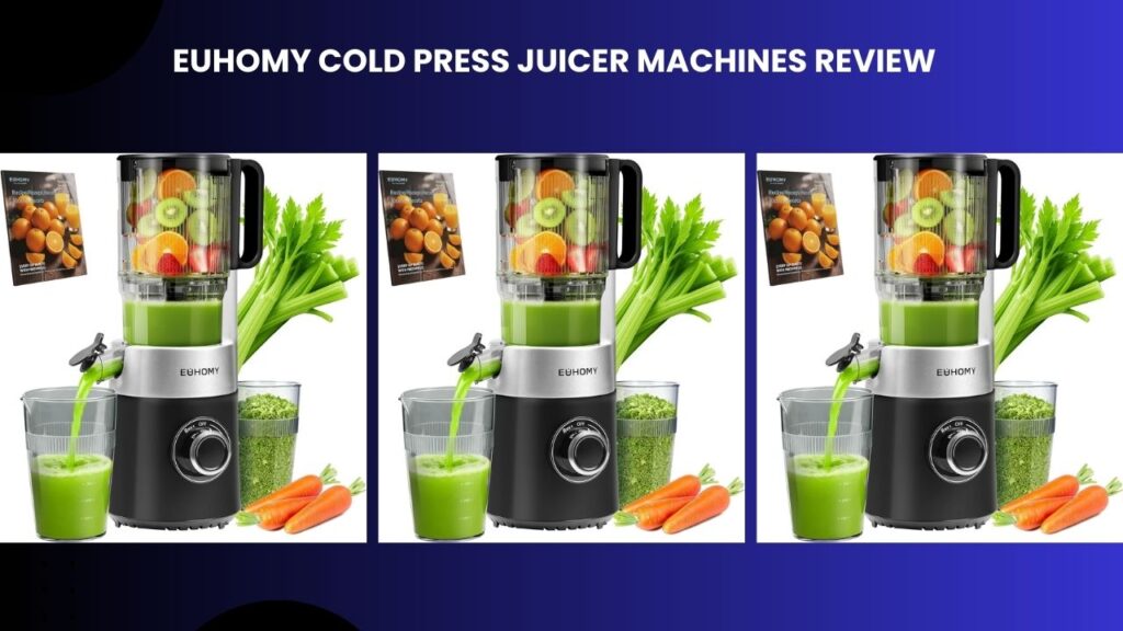 EUHOMY Cold Press Juicer Machines Review