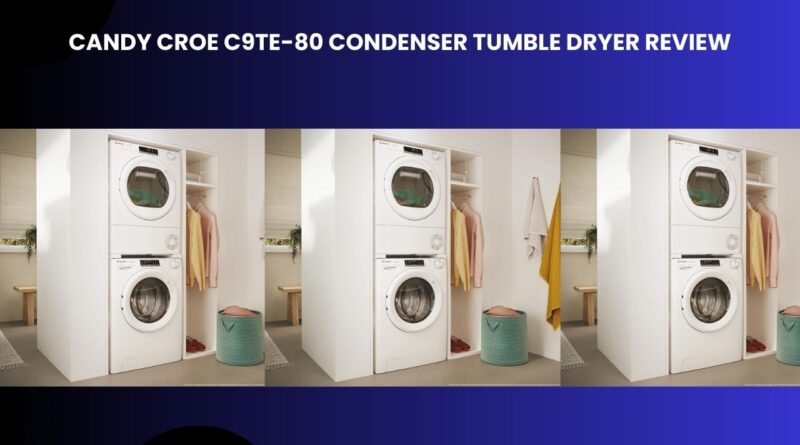 Candy CROE C9TE-80 Condenser Tumble Drye Review
