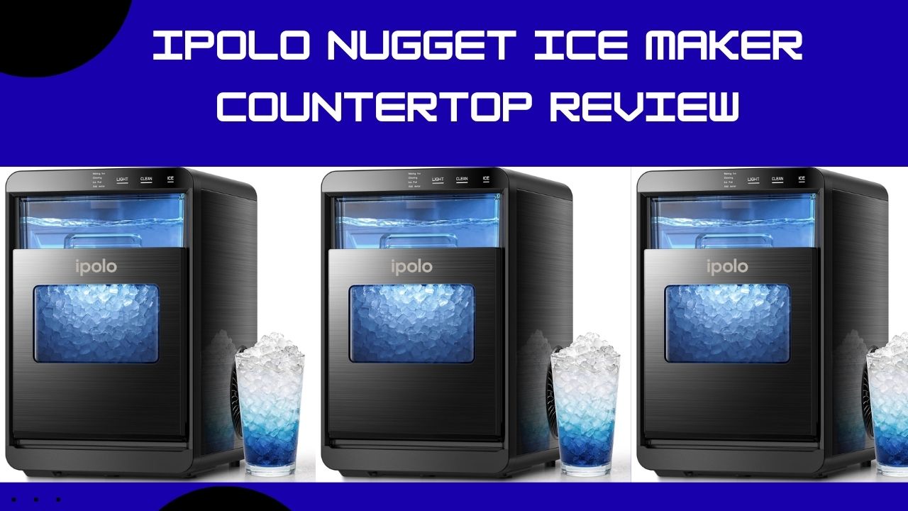 My Honest Review Of Ipolo Nugget Ice Maker Countertop: Comprehensive 2026 Guide