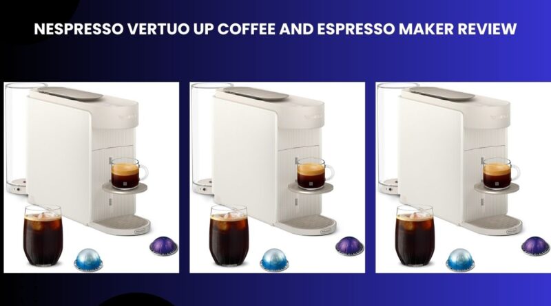 Nespresso Vertuo Up Coffee and Espresso Maker review