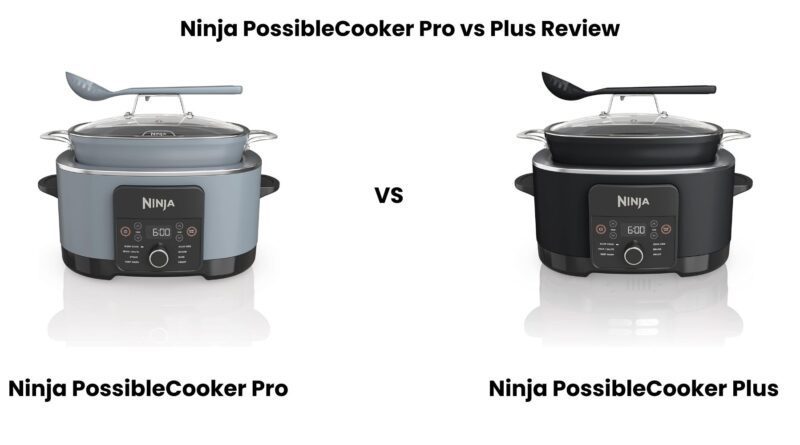 Ninja PossibleCooker Pro vs Plus Review